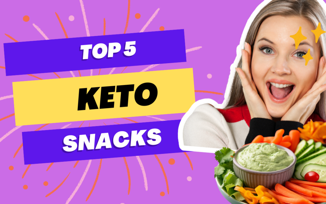 Top 5 Keto Snacks